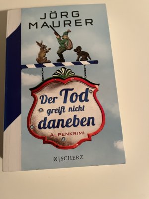 gebrauchtes Buch – Jörg Maurer – Der Tod greift nicht daneben - Alpenkrimi