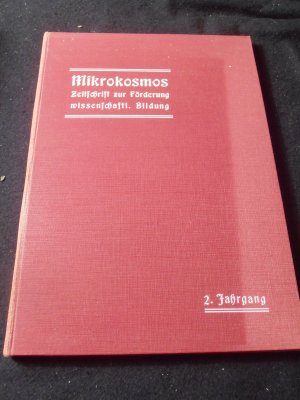 MIKROKOSMOS. Zeitschrift zur Förderung wissenschaftl. Bildung. 2. Jahrgang. Herausgegeben von der Deutschen mikrologischen Gesellschaft. Band II. Mit […]