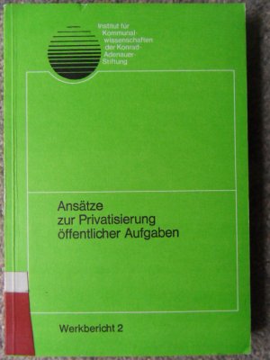 Ansätze zur Privatisierung öffentlicher Aufgaben , Werkbericht 2 , - aussortiertes Behördenexemplar