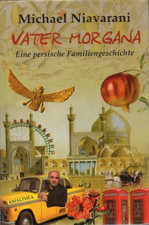 gebrauchtes Buch – Michael Niavarani – Vater Morgana - Eine persische Familiengeschichte gebrauchtes Buch – Michael Niavarani – Vater Morgana - Eine persische Familiengeschichte
