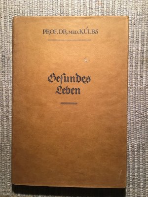 antiquarisches Buch – F. Külbs Prof. Dr. Med. – Gesundes Leben