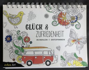 Glück und Zufriedenheit: Ausmalen und Entspannen [ für Erwachsene]. relaxArt