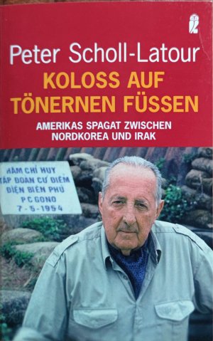 gebrauchtes Buch – Peter Scholl-Latour – Koloß auf tönernen Füßen - Amerikas Spagat zwischen Nordkorea und Irak