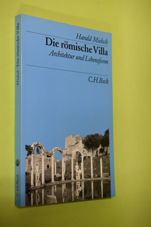 Die römische Villa : Architektur u. Lebensform. Beck`s archäologische Bibliothek