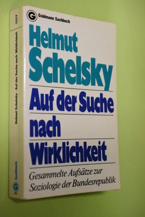 Auf der Suche nach Wirklichkeit : ges. Aufsätze zur Soziologie d. Bundesrepublik. Ein Goldmann-Taschenbuch ; 11217 : Goldmann-Sachbuch