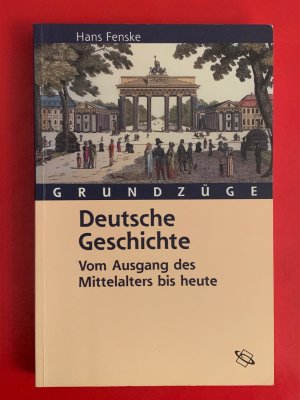 Deutsche Geschichte: Vom Ausgang des Mittelalters bis heute (Reihe: Grundzüge)