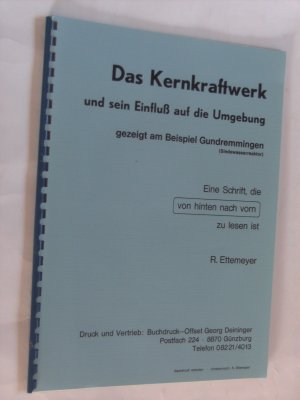 gebrauchtes Buch – R. Ettemeyer – Das Kernkraftwerk und sein Einfluß auf die Umgebung gezeigt am Beispiel Gundremmingen ( Siedewasserreaktor ). Eine Schrift, die von hinten nach vorne zu lesen ist.