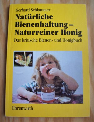 gebrauchtes Buch – Gerhard Schlammer – Natürliche Bienenhaltung - naturreiner Honig. Das kritische Bienen- und Honigbuch.