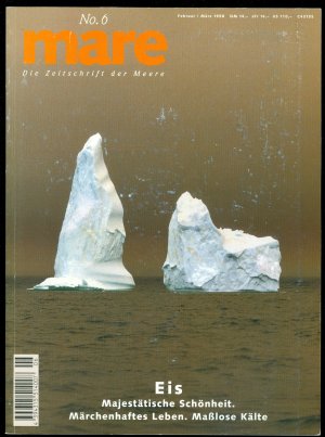 Eis - Majestätische Schönheit, Märchenhaftes Leben, Maßlose Kälte (= mare No. 6  Die Zeitschrift der Meere)