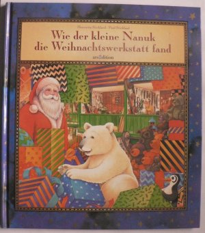 Wie der kleine Nanuk die Weihnachtswerkstatt fand