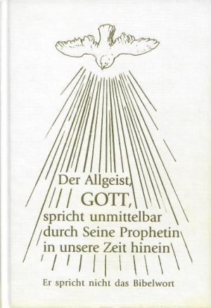 gebrauchtes Buch – Gabriele – Der Allgeist, GOTT, spricht unmittelbar durch Seine Prophetin in unsere Zeit hinein. Er spricht nicht das Bibelwort.