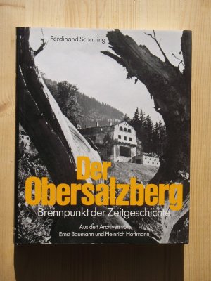 gebrauchtes Buch – Schaffing, Ferdinand  – Der Obersalzberg. Brennpunkt der Zeitgeschichte