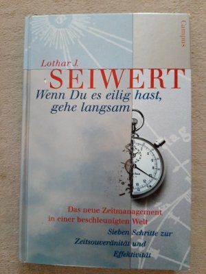 gebrauchtes Buch – Seiwert, Lothar J – Wenn Du es eilig hast, gehe langsam - Das neue Zeitmanagement in einer beschleunigten Welt