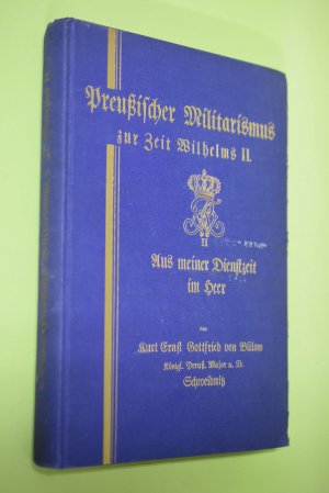 Preußischer Militarismus zur Zeit Wilhelms II. : Aus meiner Dienstzeit im Heer.