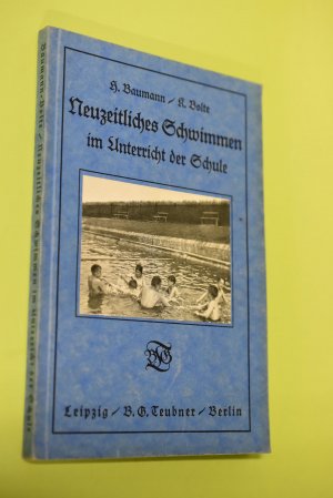 antiquarisches Buch – Baumann, Hermann, Karl Bolte und  – Neuzeitliches Schwimmen im Unterricht der Schule. Hermann Baumann ; Karl Bolte