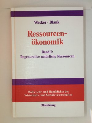 Ressourcenökonomik, Bd.1 Regenerative natürliche Ressourcen