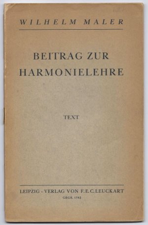 Beitrag zur Harmonielehre mit einem ergänzenden Beispiel- und Übungsheft. [Heft 1:] Text. [Heft 2:] Notenbeispiele aus der Musikliteratur. Heft 3: Praktische […]