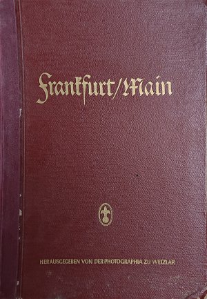 Frankfurt am Main. Ein Bildwerk mit dreißig Handabzügen von Originalphotos von Dr. Paul Wolff & Tritschler, Alfred Ehrhardt, Franz Lieck und Theodor Kisselbach