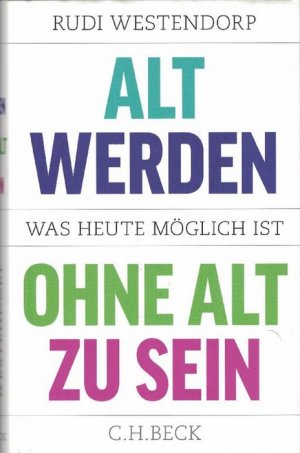 gebrauchtes Buch – Rudi Westendorp – Alt werden ohne alt zu sein. Was heute möglich ist.