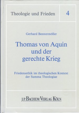 gebrauchtes Buch – Gerhard Beestermöller – Thomas von Aquin und der gerechte Krieg. Friedensethik im theologischen Kontext der Summa Theologiae