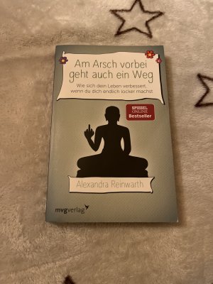 gebrauchtes Buch – Alexandra Reinwarth – Am Arsch vorbei geht auch ein Weg - Wie sich dein Leben verbessert, wenn du dich endlich locker machst