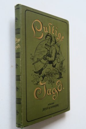 Lustige Jagd. Ein Handbuch für Jedermann, der jagen, schießen und lachen kann; insbesondere für Sonn- und Werktags-Jäger, Jagdfreunde und Nichtjäger jeden […]