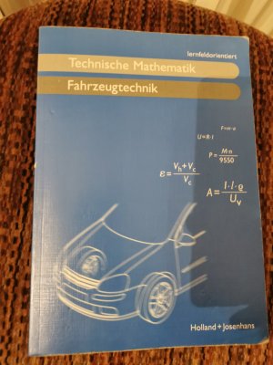 Technische Mathematik Fahrzeugtechnik - lernfeldorientierte Aufgabenstellungen für die Berufsschule