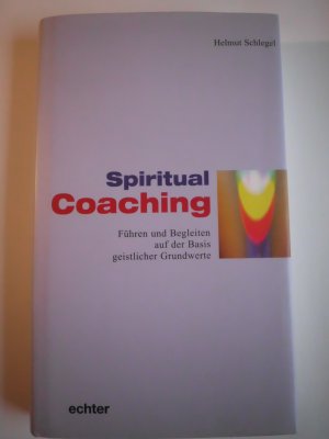 gebrauchtes Buch – Helmut Schlegel – Spiritual Coaching - Führen und Begleiten auf der Basis geistlicher Grundwerte