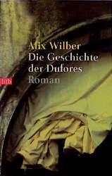 gebrauchtes Buch – Alix Wilber – Die Geschichte der Dufores