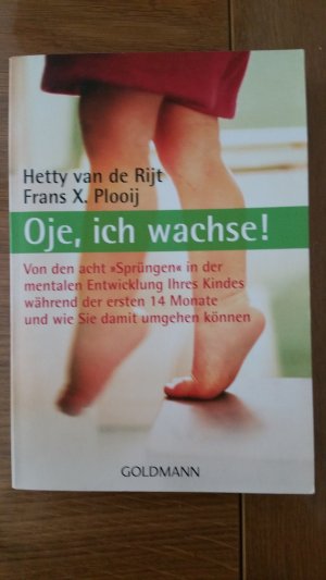 gebrauchtes Buch – van de Rijt – Oje, ich wachse! - Von den acht "Sprüngen" in der mentalen Entwicklung Ihres Kindes während der ersten 14 Monate und wie Sie damit umgehen können