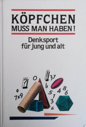 Köpfchen muss man haben - Denksport für jung und alt