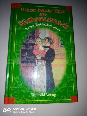 Omas beste Tips zur Weihnachtszeit : Backen, Basteln, Schmücken