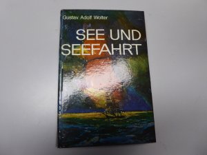 antiquarisches Buch – Gustav Adolf Wolter – See und Seefahrt - Was Freunde der See und Seefahrt wissen müssen