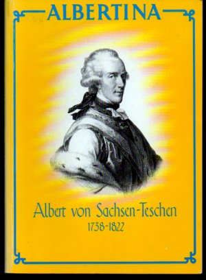 Albert von Sachsen-Teschen 1738-1822. Zum 250. Geburtstag