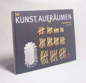 Die Kunst, aufzuräumen / Ursus Wehrli