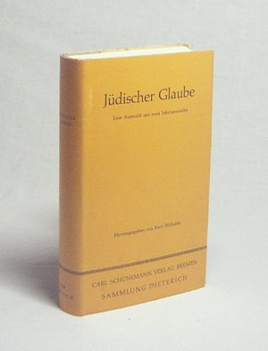 antiquarisches Buch – Wilhelm, Kurt  – Jüdischer Glaube : Eine Auswahl aus zwei Jahrtausenden / Hrsg. von Kurt Wilhelm