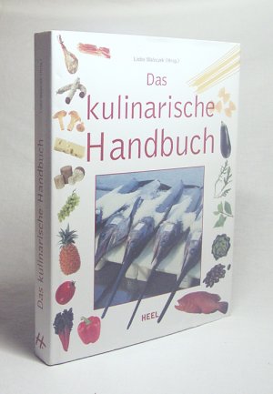 gebrauchtes Buch – Waleczek, Lioba [Hrsg – Das kulinarische Handbuch / Lioba Waleczek (Hrsg.). Jürgen Schulzki ... (Fotogr.). [Maryna Zimdars ...]