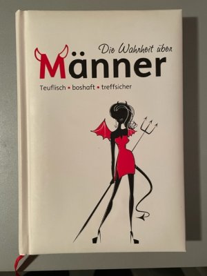 gebrauchtes Buch – Die Wahrheit über Männer - teuflisch, boshaft, treffsicher