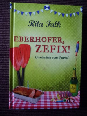 gebrauchtes Buch – Rita Falk – Eberhofer, Zefix! - Geschichten vom Franzl