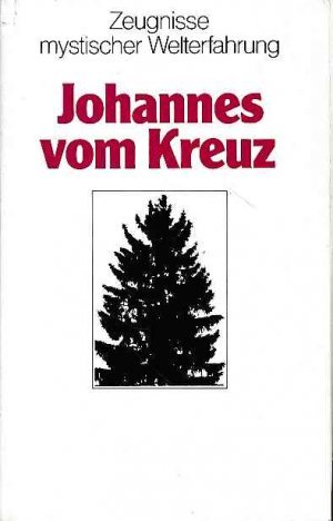 Johannes vom Kreuz. Zeugnisse mystischer Welterfahrung.