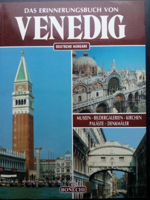 Das Erinnerungsbuch von Venedig - Museen - Bildergalerien - Kirchen - Paläste - Denkmäler