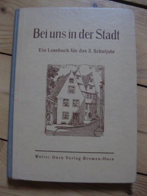 Bei uns in der Stadt. Ein Lesebuch für das 3. Schuljahr