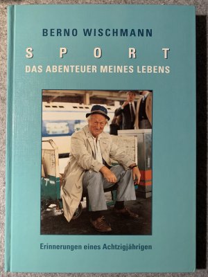 gebrauchtes Buch – Berno Wischmann – Sport - Das Abenteuer meines Lebens