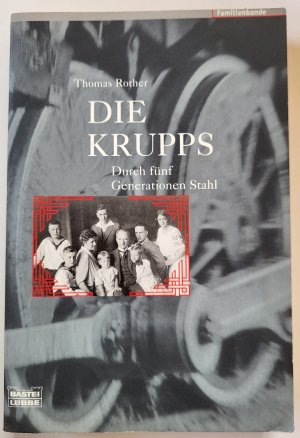 Die Krupps: Durch fünf Generationen Stahl (ISBN 3929010461)