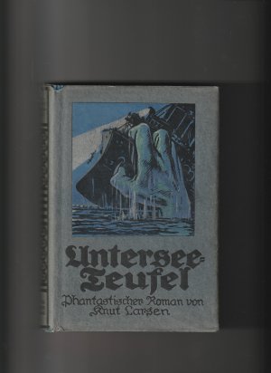 Untersee-Teufel. Phantastischer Roman. Mit Originalschutzumschlag. EA.