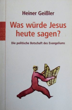 gebrauchtes Buch – Heiner Geißler – Was würde Jesus heute sagen? - Die politische Botschaft des Evangeliums