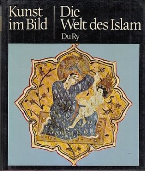 Kunst im Bild - Die Welt des Islam