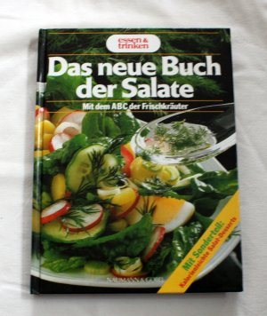 Das neue Buch der Salate - Salate in der Mahlzeit / Salate für besondere Anlässe / Rezepte für Salatsoßen