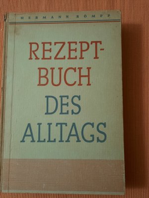 Rezeptbuch des Alltags. Über 2000 erprobte Rezepte und Ratschläge aus allen Gebieten des täglichen Lebens