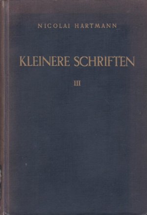 Kleinere Schriften, Bd. 3., Vom Neukantianismus zur Ontologie / Nicolai Hartmann